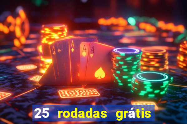 25 rodadas grátis no cadastro